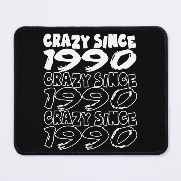 Item preview, Crazy Since 1990 For Men And Women Birthday designed and sold by Merchandiser099.