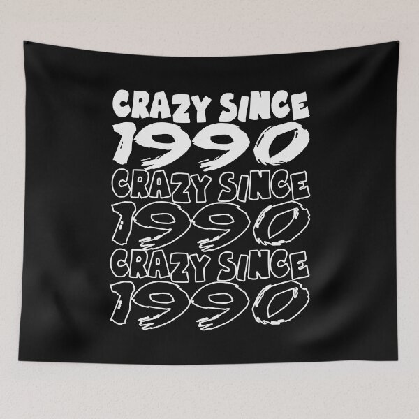 Item preview, Crazy Since 1990 For Men And Women Birthday designed and sold by Merchandiser099.