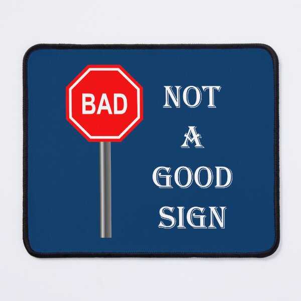 Item preview, NOT A GOOD SIGN designed and sold by DomGDesign.