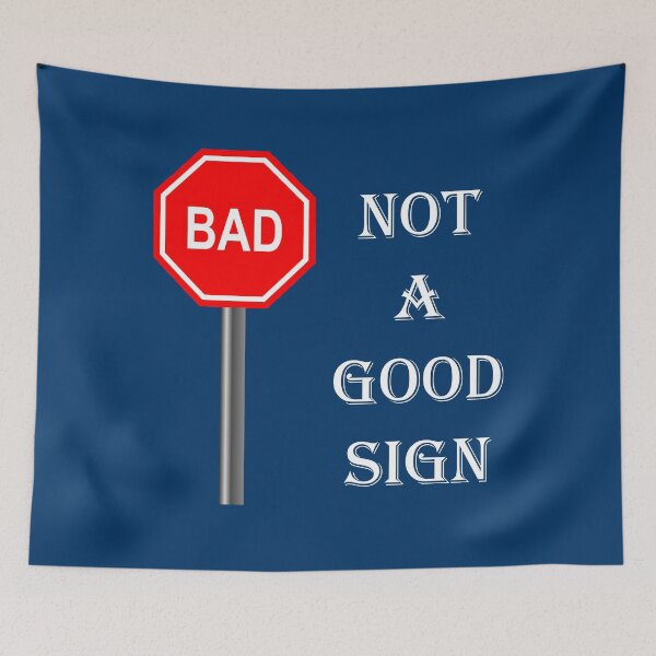 Item preview, NOT A GOOD SIGN designed and sold by DomGDesign.