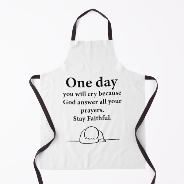 Item preview, One day you will cry because god answer all your prayers. Stay faithful designed and sold by Khan-Baba.