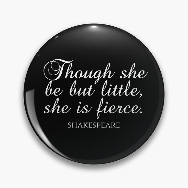 Item preview, Shakespeare Quote - Though She Be But Little She Is Fierce - White designed and sold by PhiloJourney.
