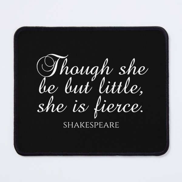 Item preview, Shakespeare Quote - Though She Be But Little She Is Fierce - White designed and sold by PhiloJourney.