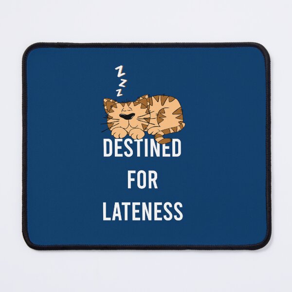 Item preview, DESTINED FOR LATENESS designed and sold by DomGDesign.
