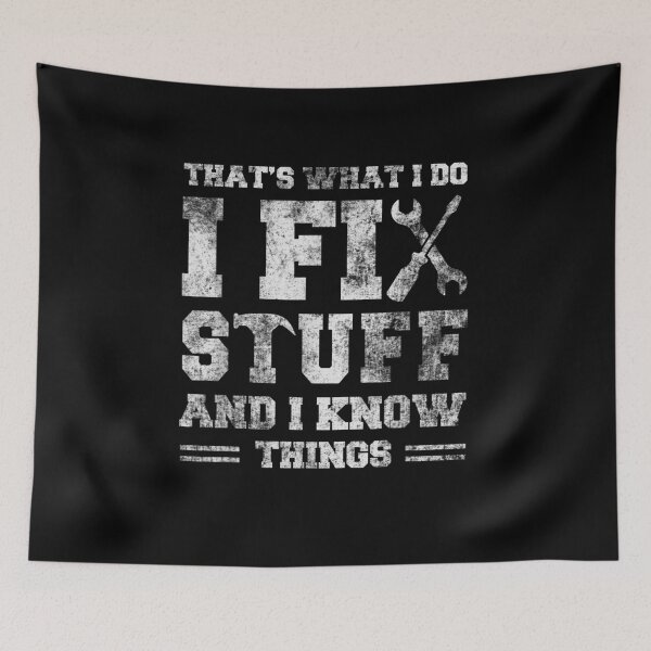 Item preview, That's What I Do I Fix Stuff And I Know Things Funny Saying designed and sold by CarlFio.