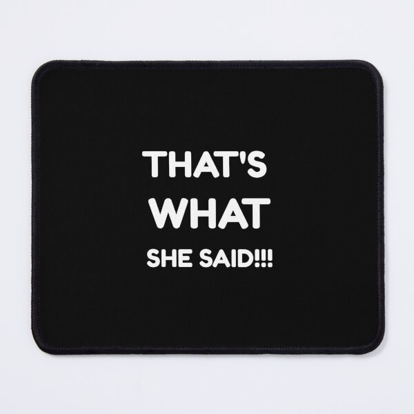 Item preview, That's what she said, thats what she said, the office tv show, Willow Days designed and sold by avit1.