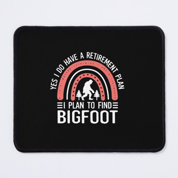 Item preview, BIGFOOT RESEARCH TEAM RETIREMENT PLAN TO FIND BIGFOOT designed and sold by sobriowslen.