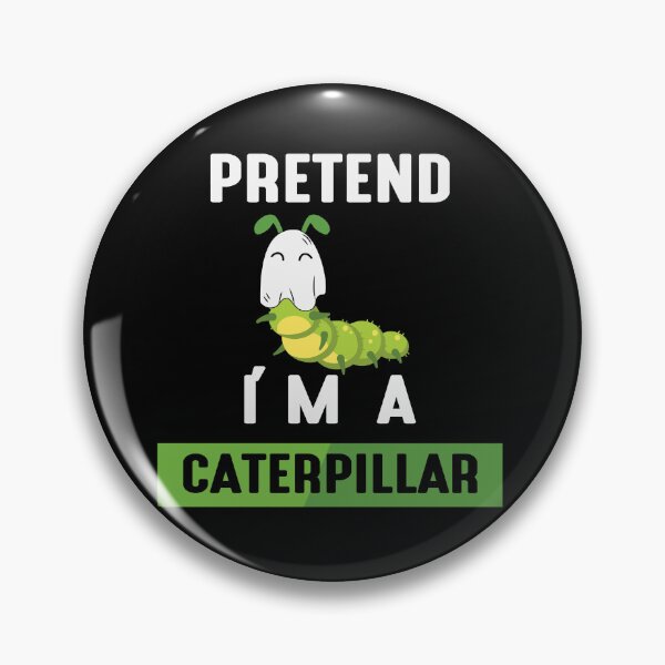 Item preview, Pretend I'm A Caterpillar designed and sold by my-pro-designer.