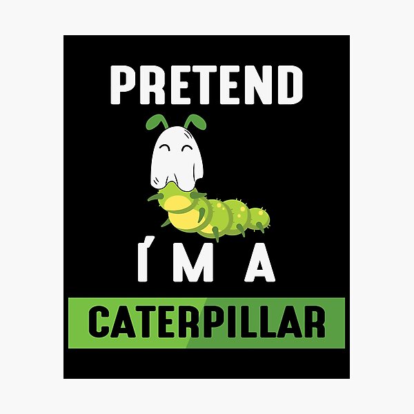 Item preview, Pretend I'm A Caterpillar designed and sold by my-pro-designer.