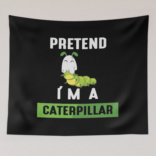 Item preview, Pretend I'm A Caterpillar designed and sold by my-pro-designer.