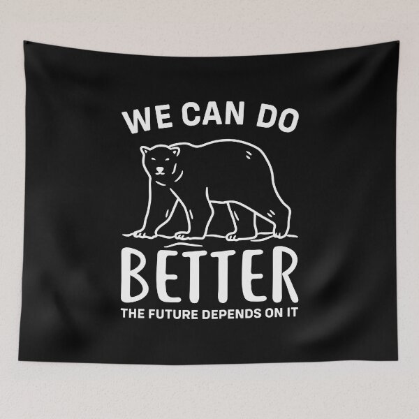 Item preview, We Can Do Better The Future Depend On It Climate Change designed and sold by haselshirt.