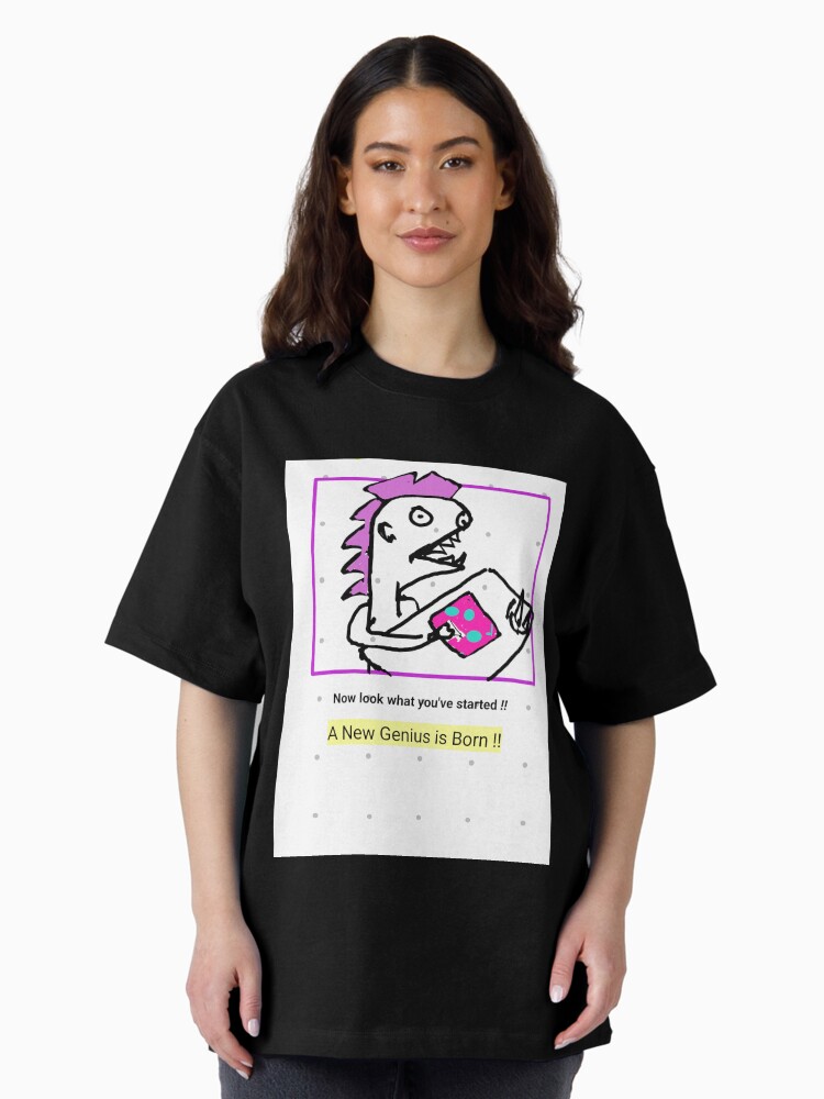 Thumbnail 2 of 7, Oversized T-Shirt, A Genius is Born designed and sold by cruzinjewlz.