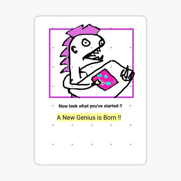 A Genius is Born Sticker