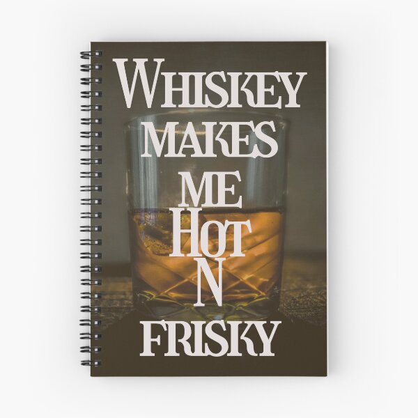 Item preview,  Whiskey  makes me hot and frisky, drinking shirt. designed and sold by Pugnaciousprint.