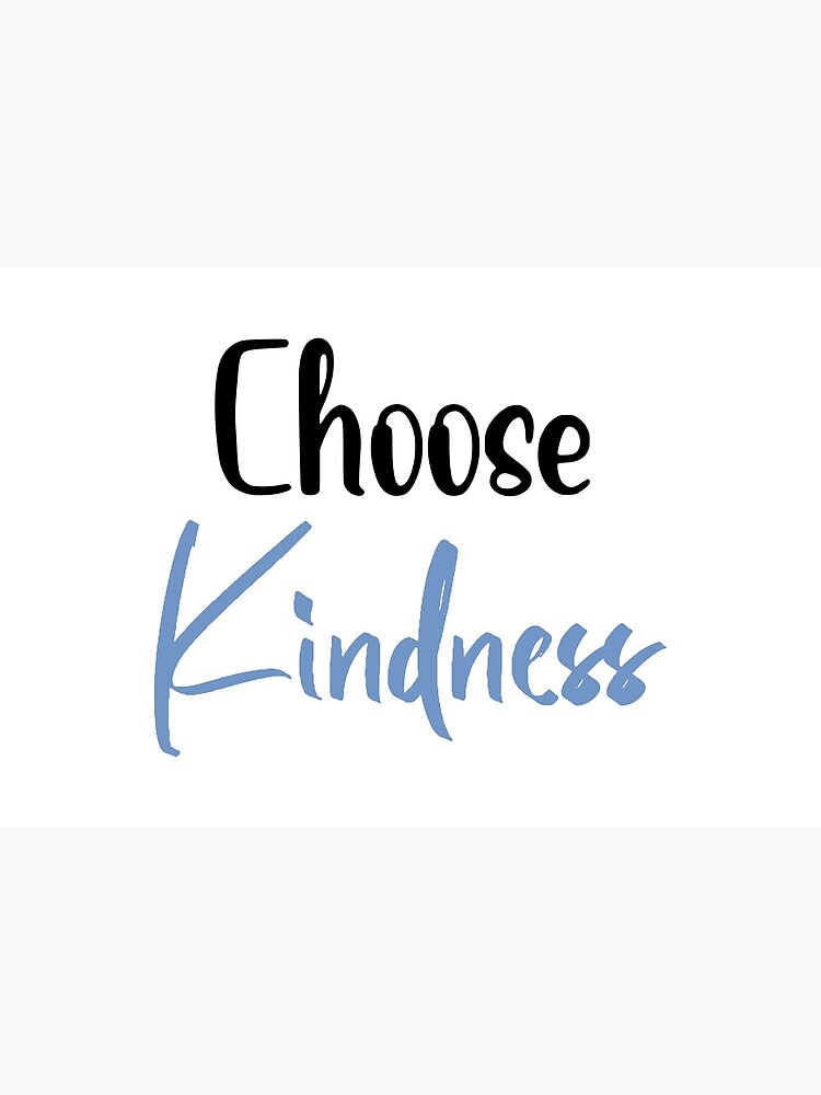 "Choose kindness" Poster for Sale by DinumaGraphics Redbubble