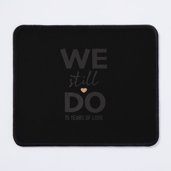 Item preview, WE STILL DO 15 YEARS 15TH WEDDING ANNIVERSARY designed and sold by sobriowslen.