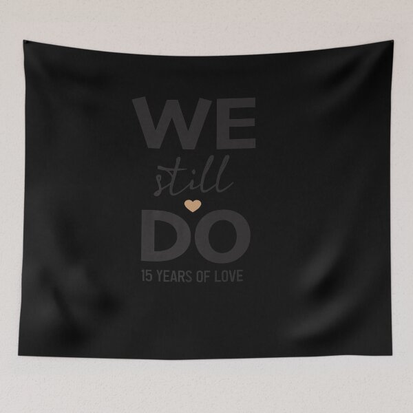 Item preview, WE STILL DO 15 YEARS 15TH WEDDING ANNIVERSARY designed and sold by sobriowslen.