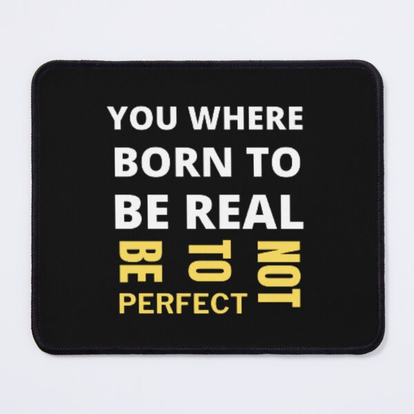 Item preview, BORN TO BE REAL NOT TO BE PERFECT designed and sold by spunky-creation.