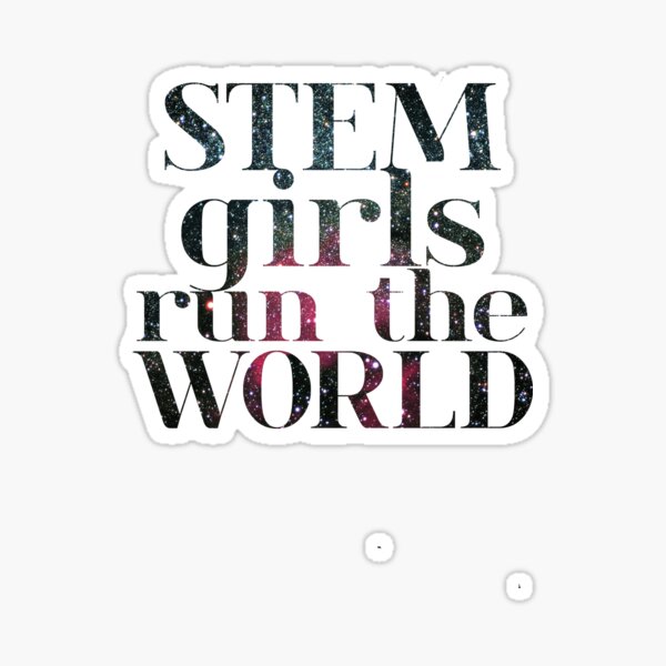 Stem Girls Run The World Sticker By Harperhoney Redbubble