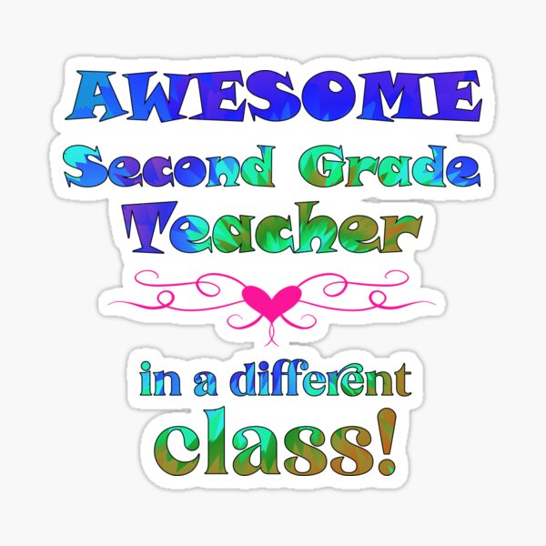 AWESOME Second Grade Teacher in a different class! Sticker