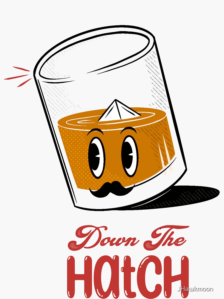 "DOWN THE HATCH" Sticker for Sale by JHawkmoon Redbubble
