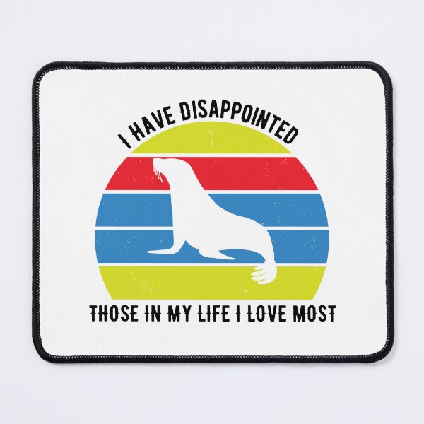 Item preview, I Have Disappointed Those In My Life I Love Most designed and sold by Mawter.