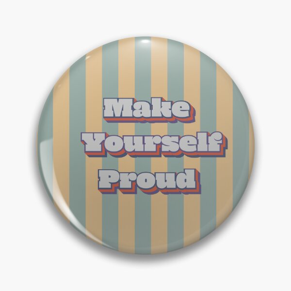 Item preview, make yourself proud designed and sold by Art-shia.