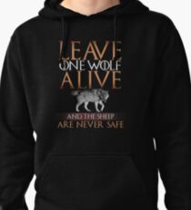 Leave one Wolf Alive and The Sheep Are Never Safe Pullover Hoodie