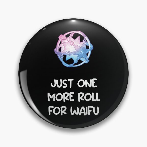 Item preview, Just one more roll for waifu by Genshin Impact designed and sold by EryaMoon.