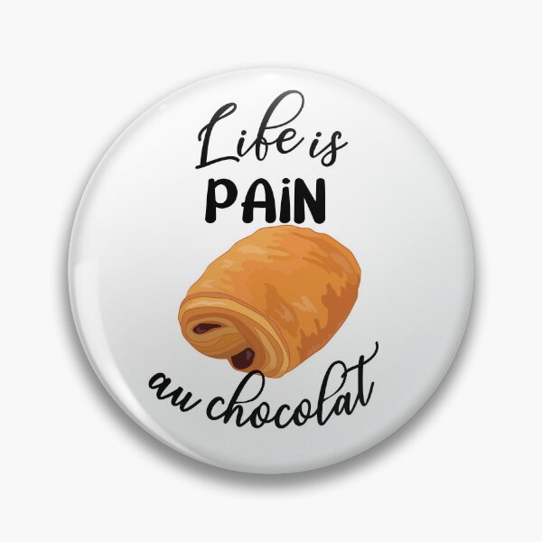 Item preview, Life is Pain Au Chocolat Funny French Pastry Chocolate designed and sold by TheInkElephant.