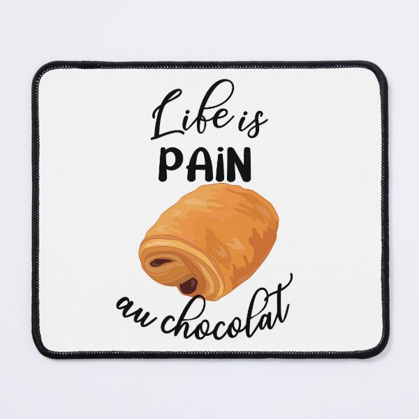 Item preview, Life is Pain Au Chocolat Funny French Pastry Chocolate designed and sold by TheInkElephant.