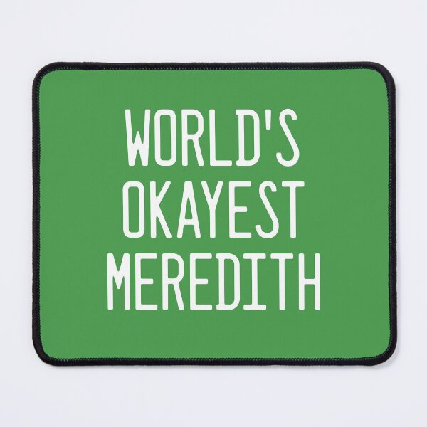 Item preview, World's Okayest Meredith designed and sold by TimespunThreads.