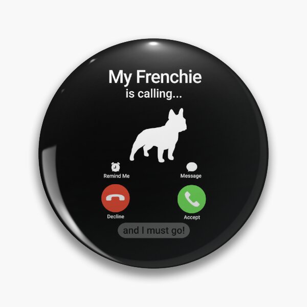 Item preview, My Frenchie is Calling and I Must Go!  designed and sold by Guarddogdrive.