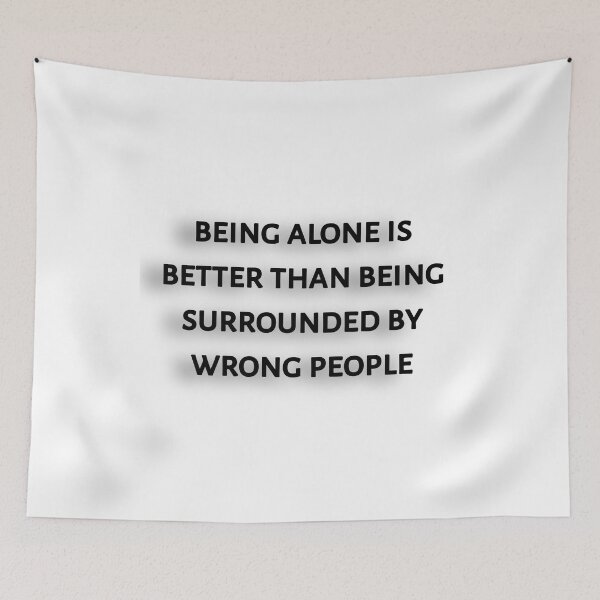Item preview, Being  alone is better than being surrounded by wrong people designed and sold by Itaxi.