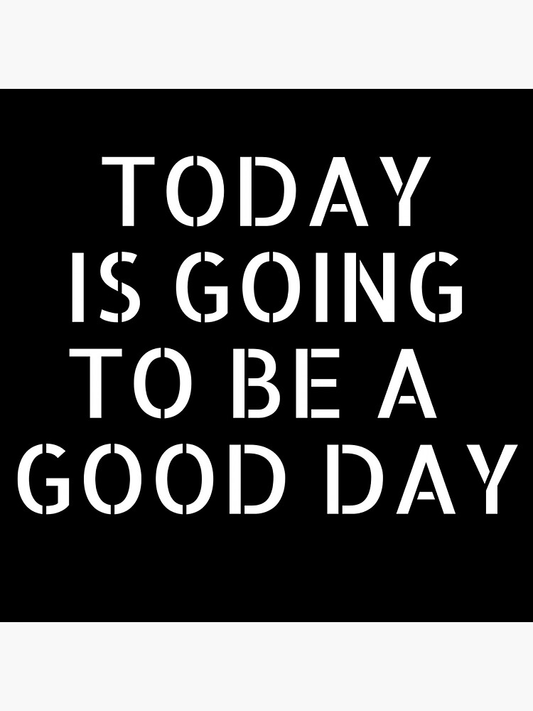 today-is-going-to-be-a-good-day-words-motivational-quote-sticker-for