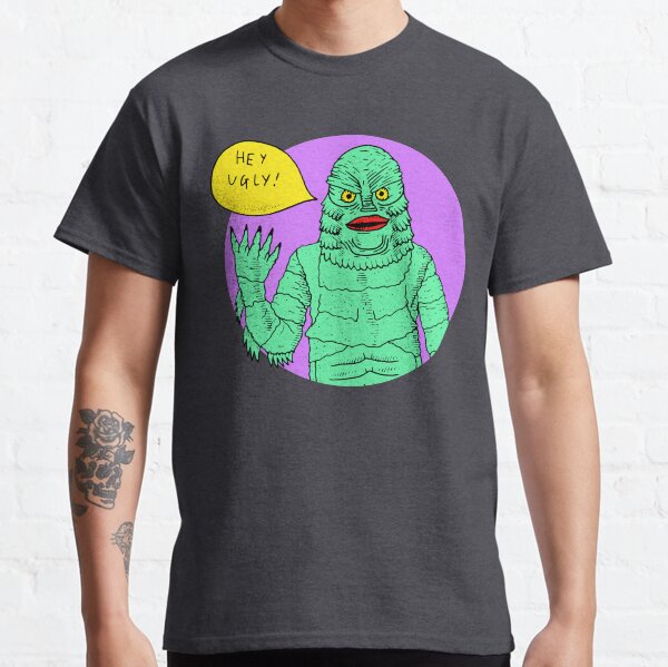 Hey Ugly! Classic T-Shirt