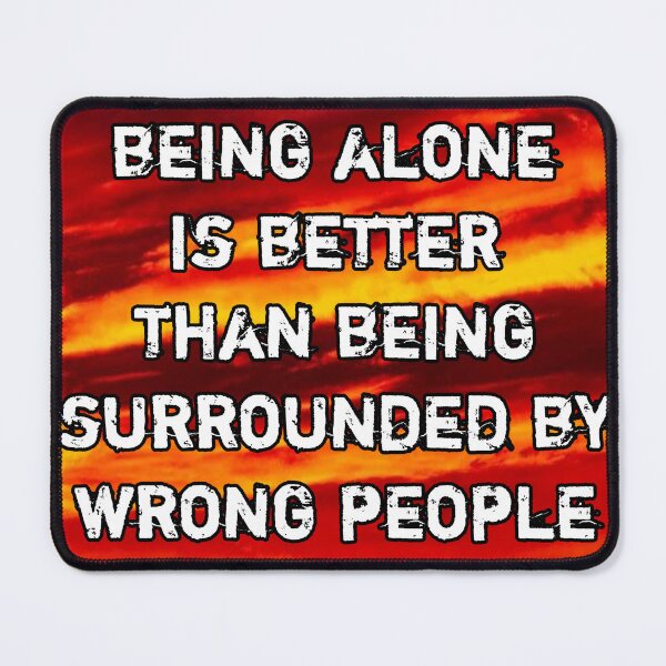 Item preview, Being alone is better than being surrounded by wrong people designed and sold by Itaxi.