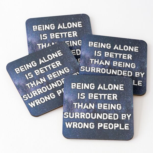 Item preview, Being alone is better than being surrounded by wrong people designed and sold by Itaxi.