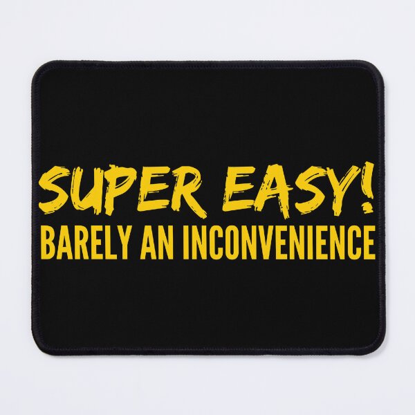 Item preview, Super Easy Barely An Inconvenience designed and sold by peacefulcreator.