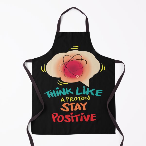 Item preview, Think Like A Proton And Stay Positive designed and sold by pqrstshirts.