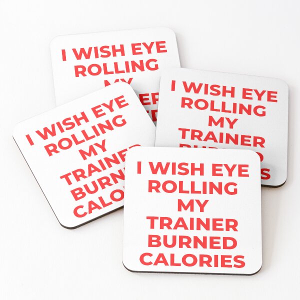 Item preview, I Wish Eye Rolling My Trainer Burned Calories designed and sold by Ivy-si.