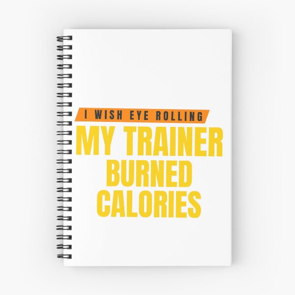 Item preview, I Wish Eye Rolling My Trainer Burned Calories designed and sold by Ivy-si.