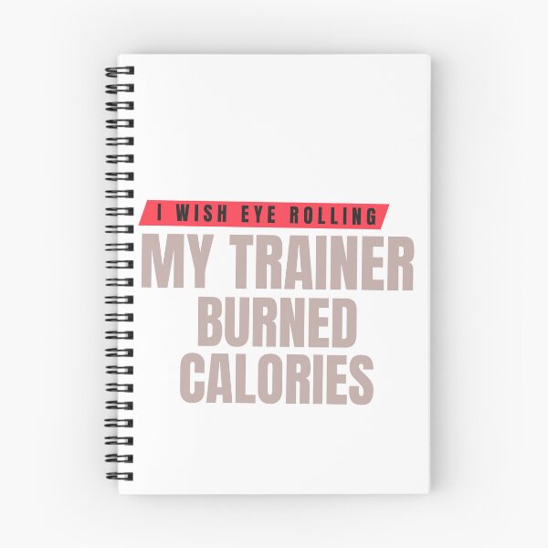 Item preview, I Wish Eye Rolling My Trainer Burned Calories designed and sold by Ivy-si.