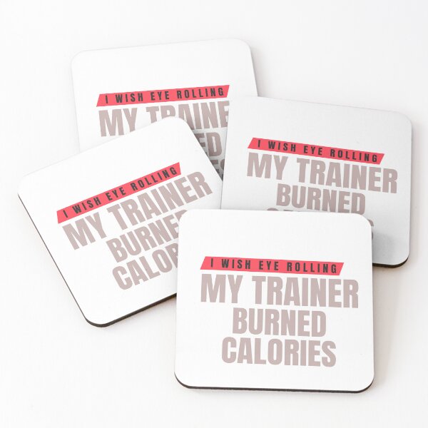 Item preview, I Wish Eye Rolling My Trainer Burned Calories designed and sold by Ivy-si.