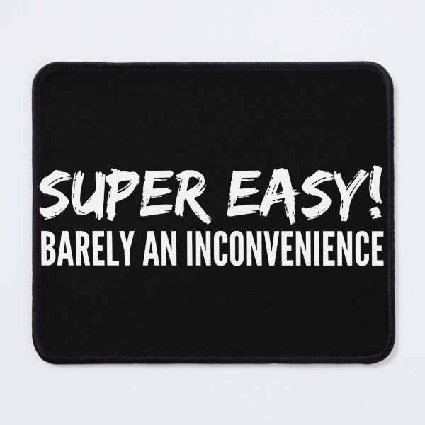 Item preview, Super Easy Barely An Inconvenience designed and sold by peacefulcreator.
