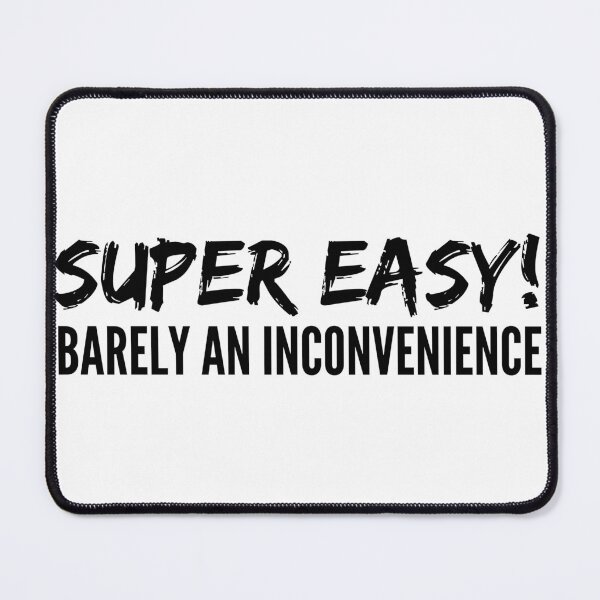 Item preview, Super Easy Barely An Inconvenience designed and sold by peacefulcreator.