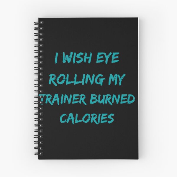 Item preview, Wish Eye Rolling My Trainer Burned Calories designed and sold by Ivy-si.