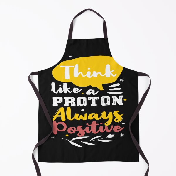 Item preview, Think Like A Proton And Stay Positive designed and sold by pqrstshirts.
