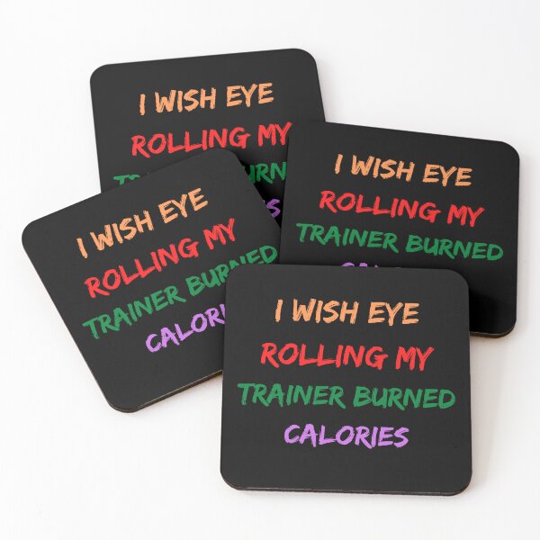 Item preview, Wish Eye Rolling My Trainer Burned Calories designed and sold by Ivy-si.