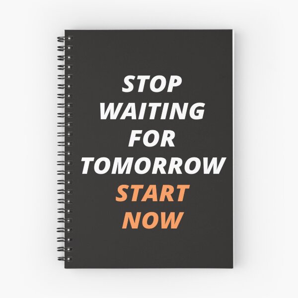 Item preview, Stop waiting for tomorrow, start now - Spiral notebook. designed and sold by LASAunique.